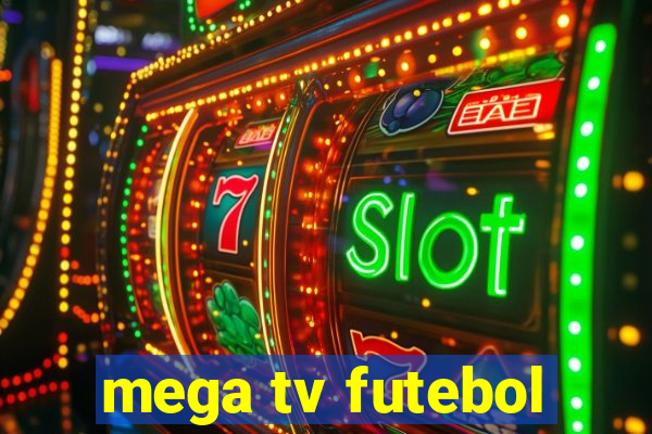 mega tv futebol